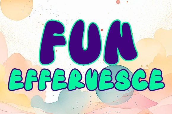 Unlocking Whimsy: A Closer Look at the Effervesce Fun Typeface